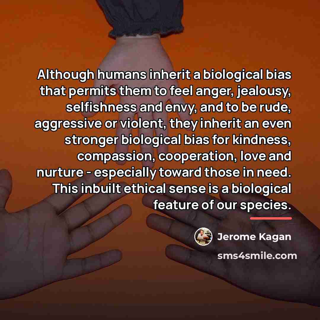 “Although humans inherit a biological bias that permits them to…” quote by Jerome Kagan