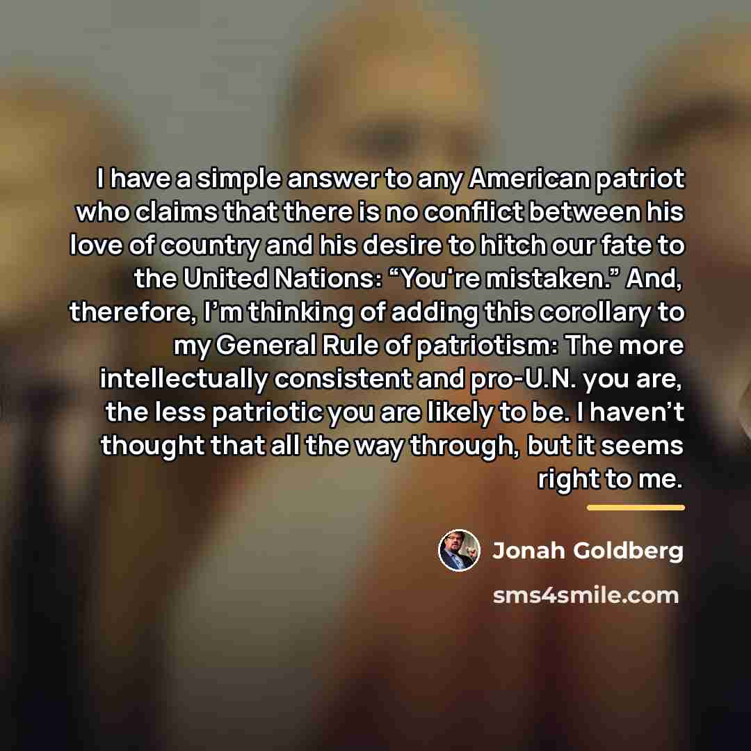 “I have a simple answer to any American patriot who…” quote by Jonah Goldberg