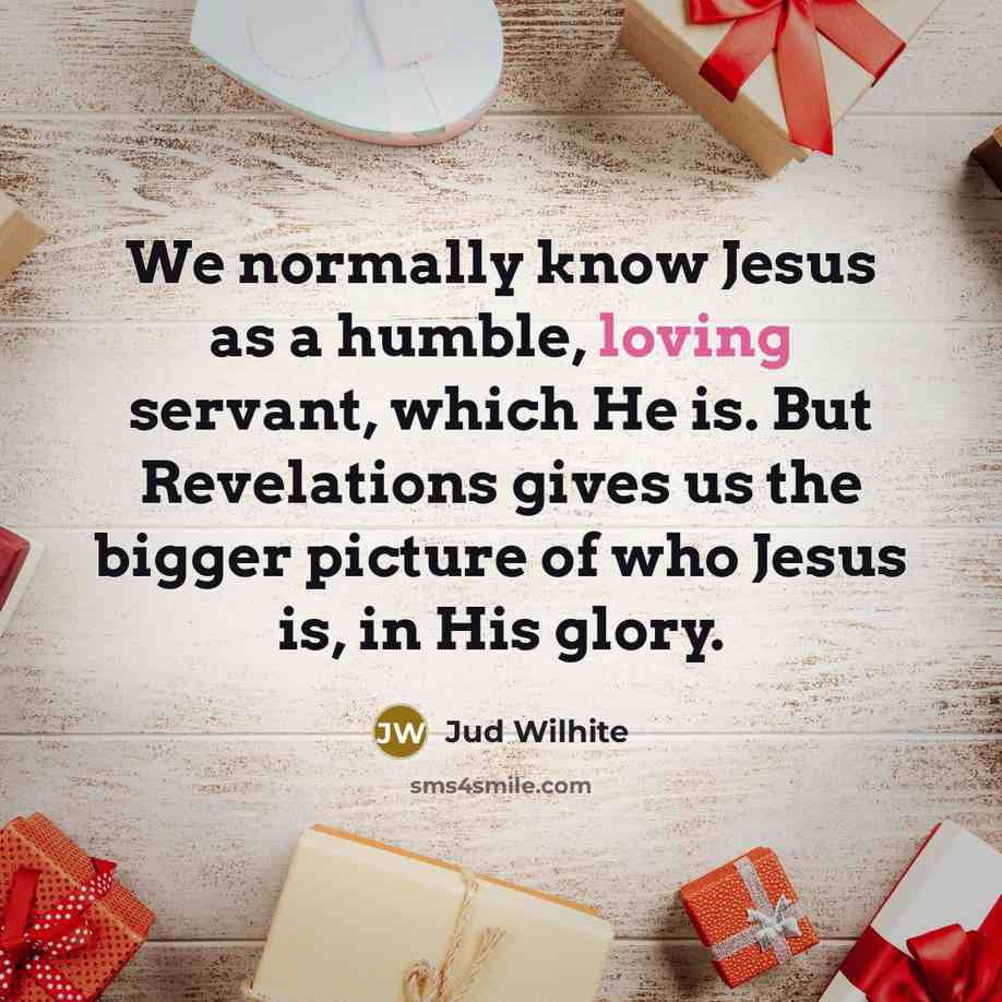 “We normally know Jesus as a humble, loving servant, which…” quote by Jud Wilhite