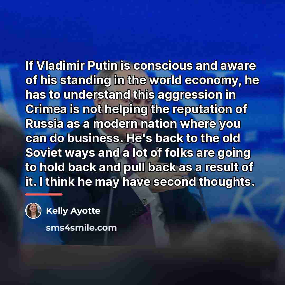“If Vladimir Putin is conscious and aware of his standing…” quote by Kelly Ayotte