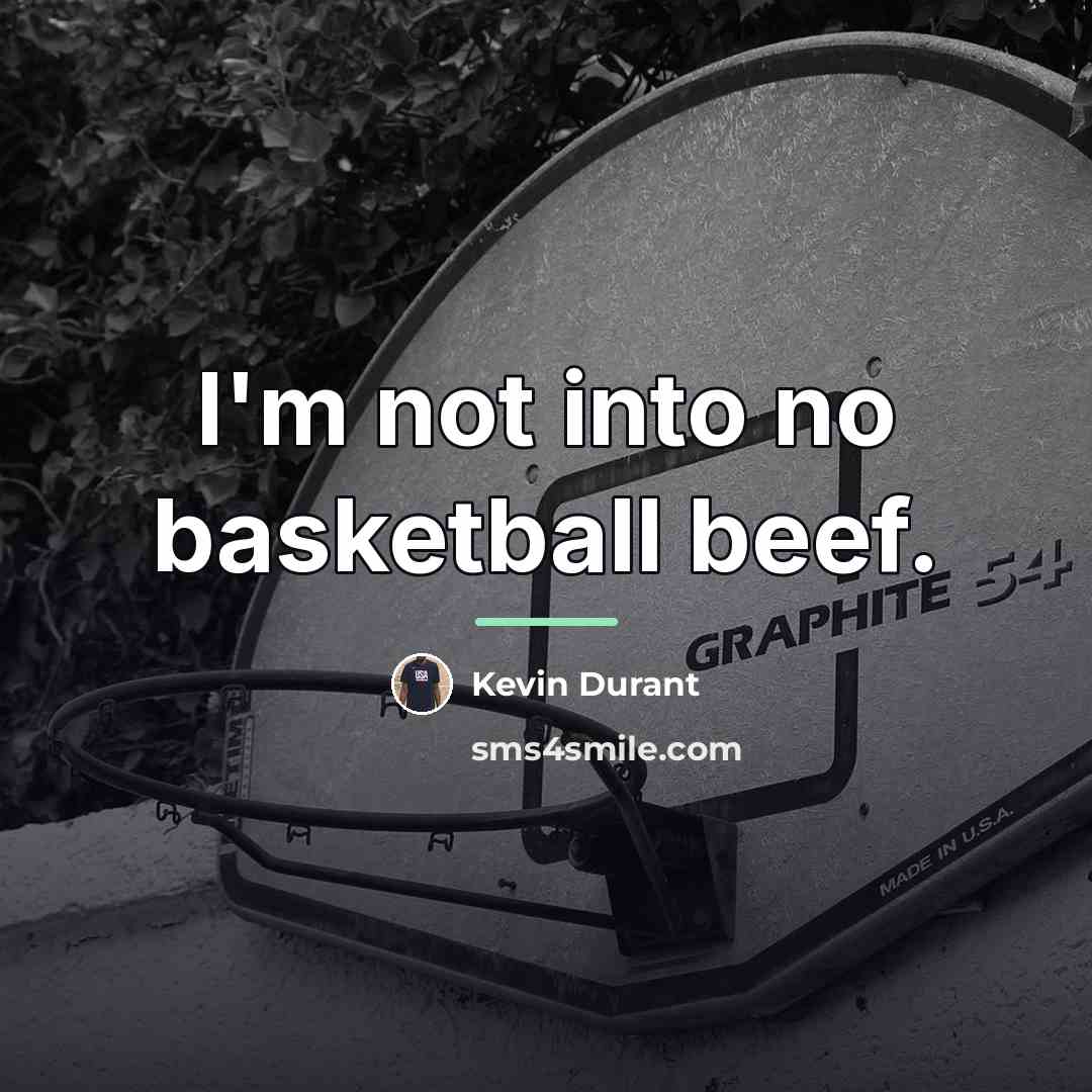 “I'm not into no basketball beef.…” quote by Kevin Durant