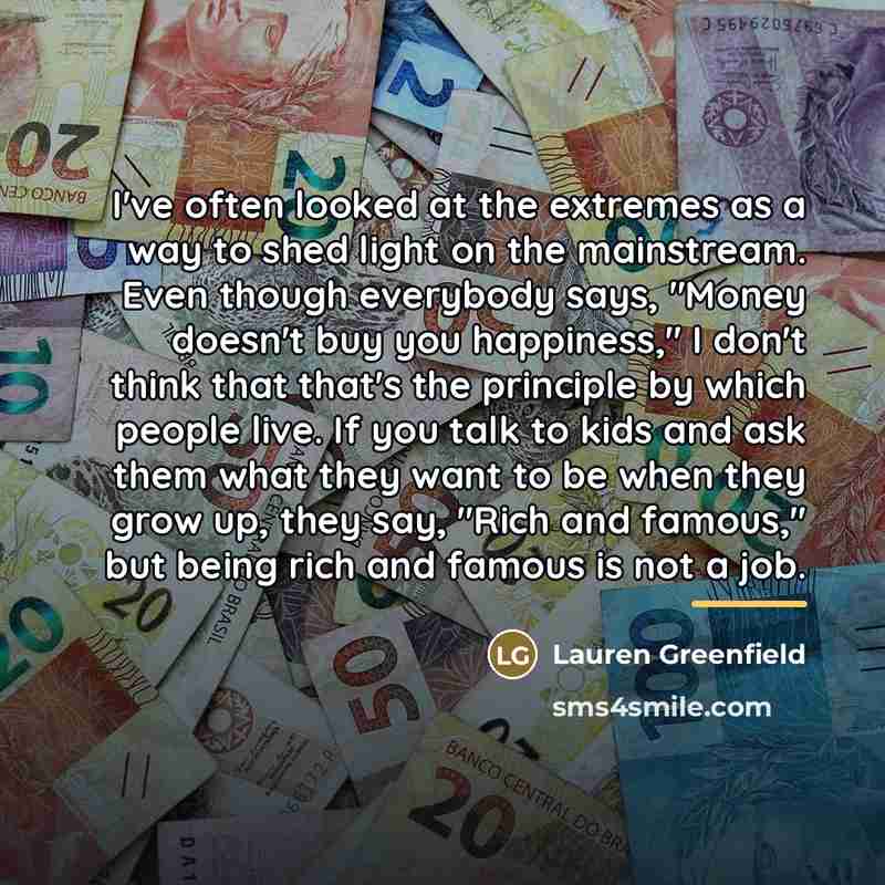 “I've often looked at the extremes as a way to…” quote by Lauren Greenfield