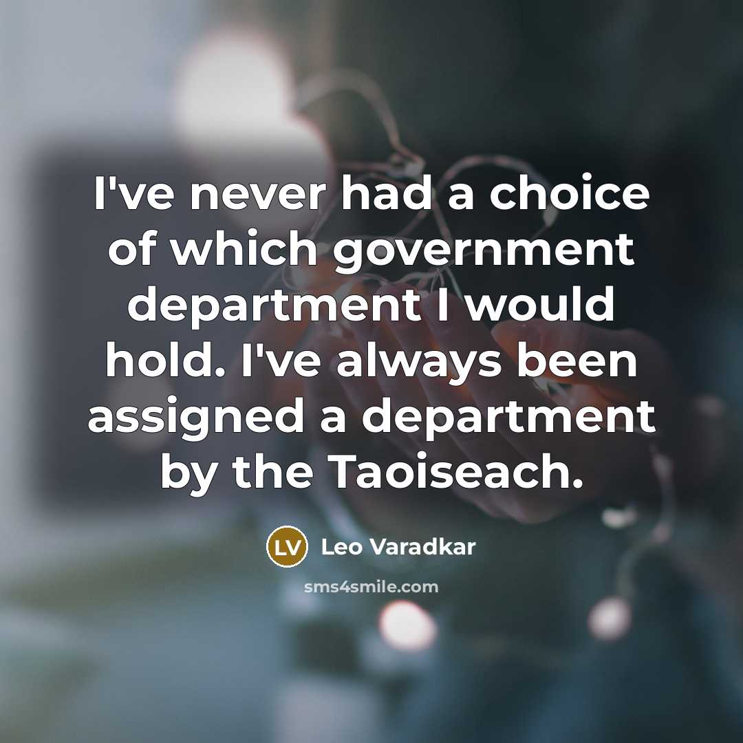 “I've never had a choice of which government department I…” quote by Leo Varadkar