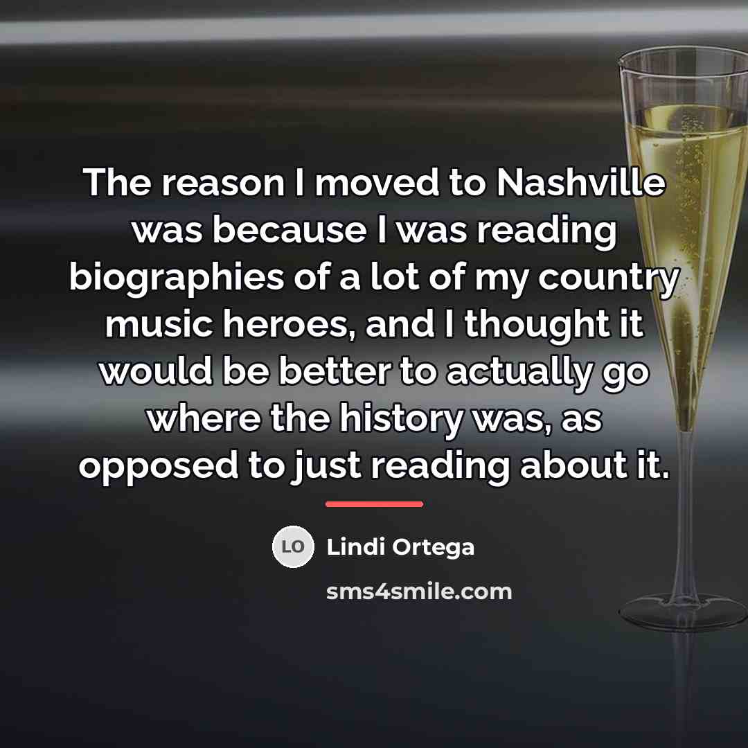 “The reason I moved to Nashville was because I was…” quote by Lindi Ortega