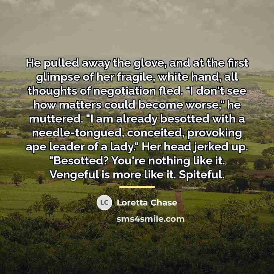 “He pulled away the glove, and at the first glimpse…” quote by Loretta Chase