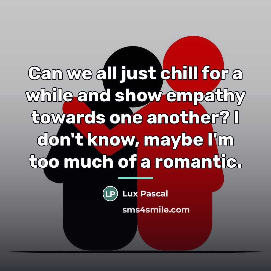 “Can we all just chill for a while and show…” quote by Lux Pascal