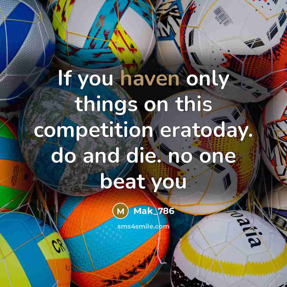 “If you haven only things on this competition eratoday. do…” quote by Mak_786