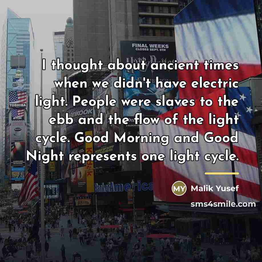 “I thought about ancient times when we didn't have electric…” quote by Malik Yusef
