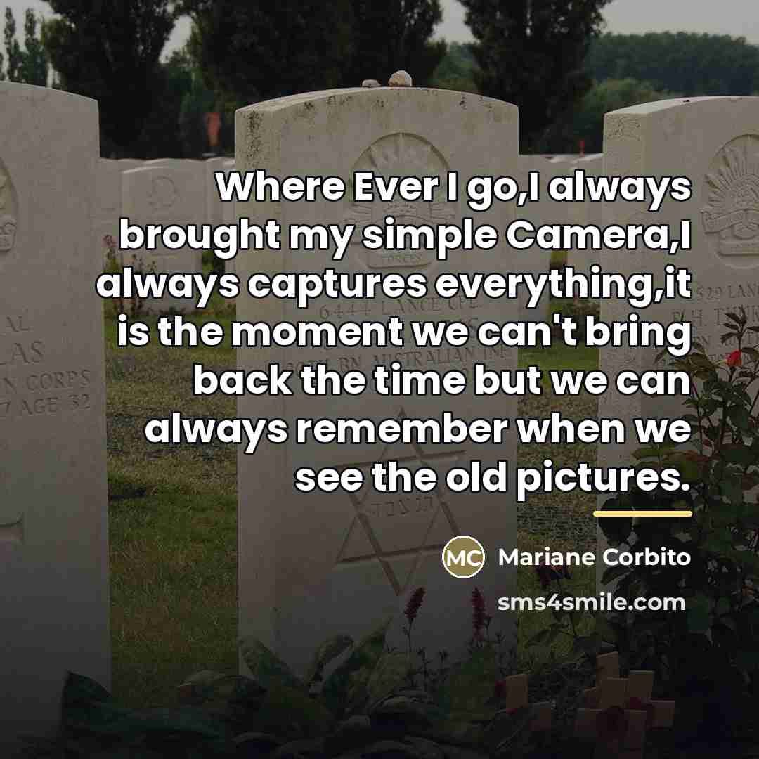 “Where Ever I go,I always brought my simple Camera,I always…” quote by Mariane Corbito