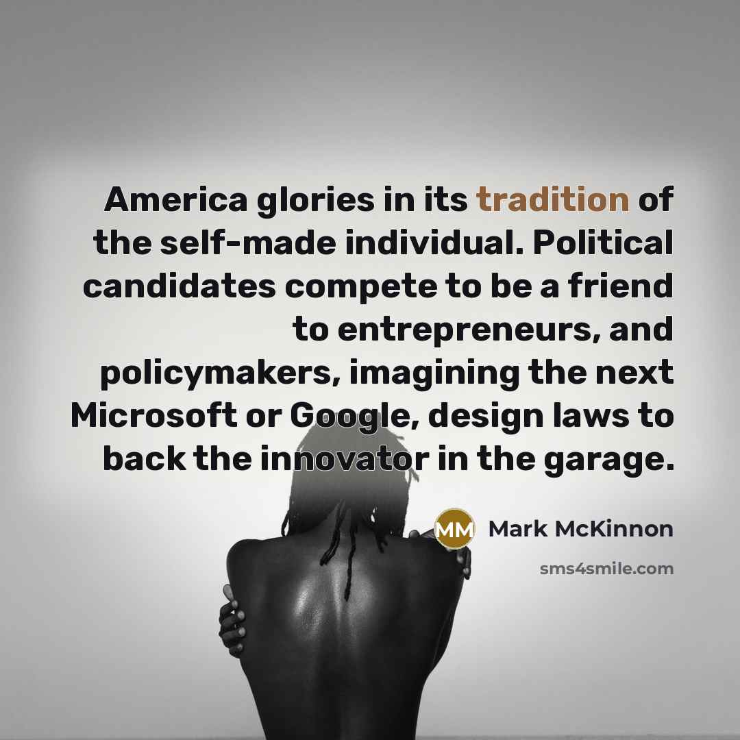 “America glories in its tradition of the self-made individual. Political…” quote by Mark McKinnon