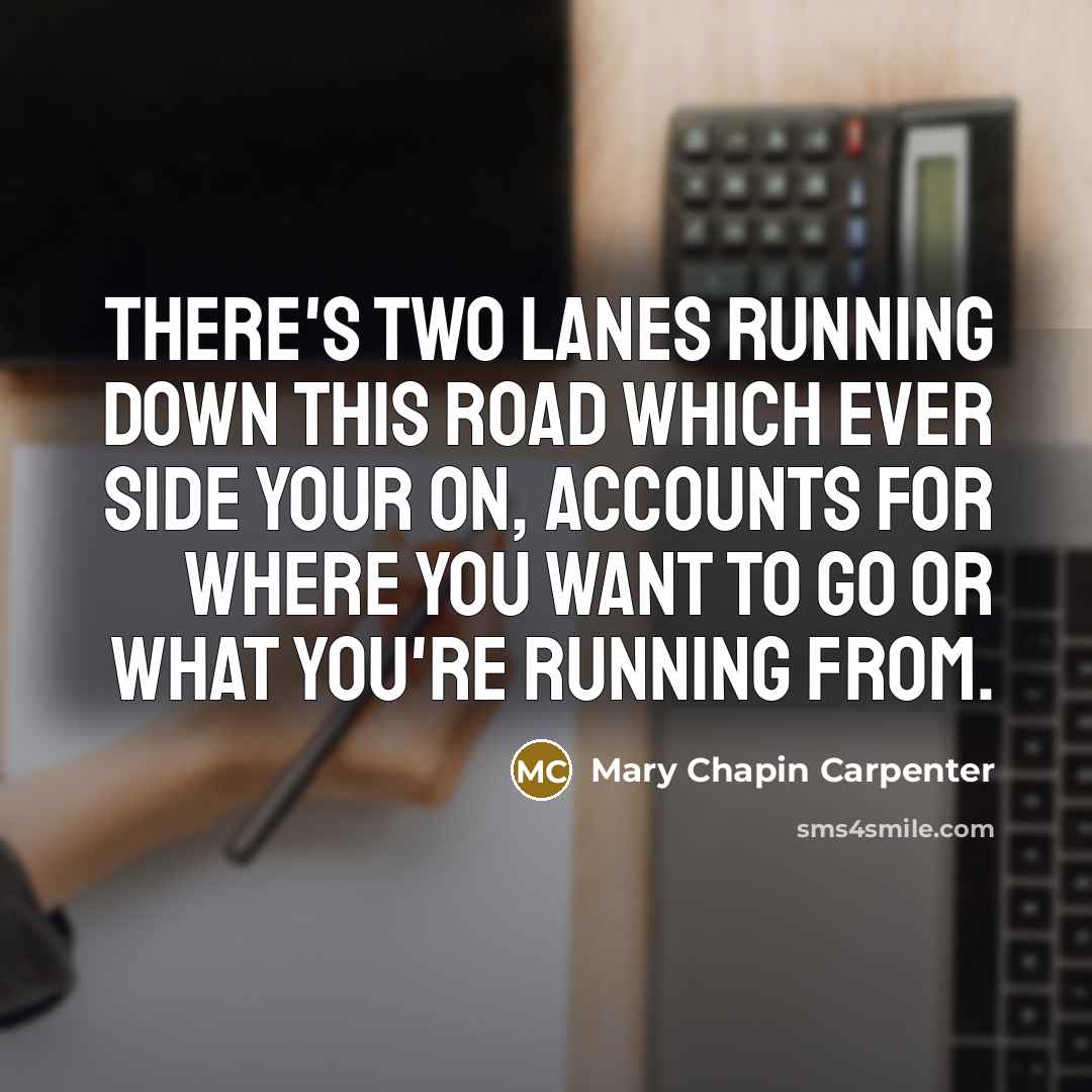 “There's two lanes running down this road which ever side…” quote by Mary Chapin Carpenter