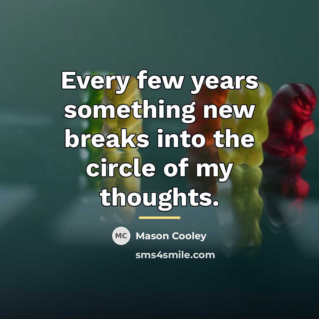 “Every few years something new breaks into the circle of…” quote by Mason Cooley