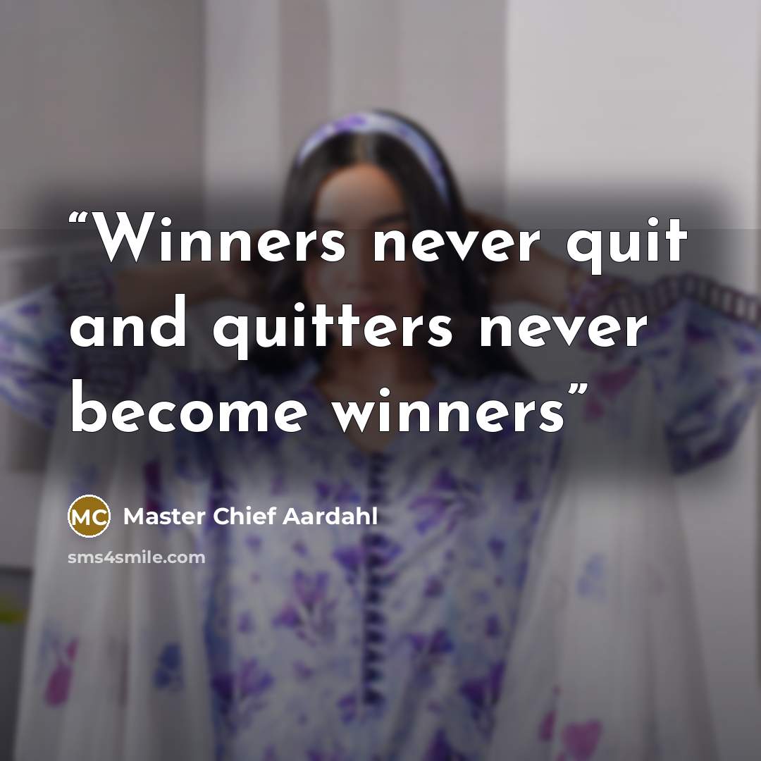 “Winners never quit and quitters never become winners” quote by Master Chief Aardahl