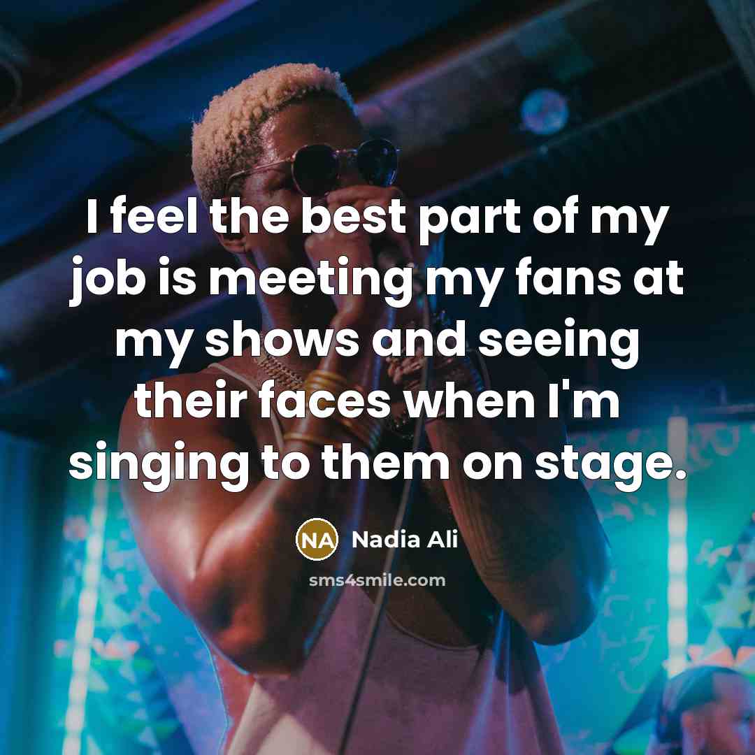“I feel the best part of my job is meeting…” quote by Nadia Ali