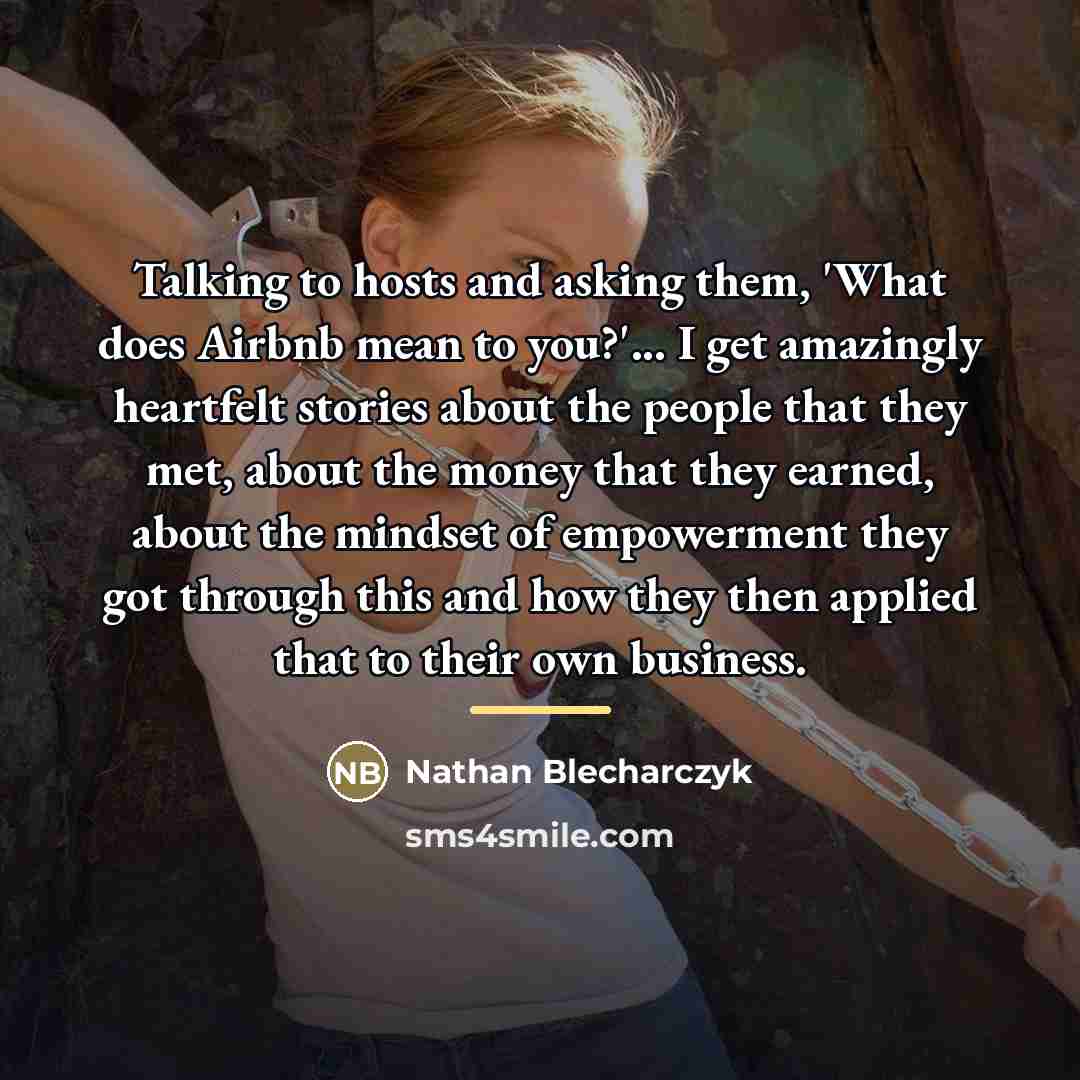 “Talking to hosts and asking them, 'What does Airbnb mean…” quote by Nathan Blecharczyk