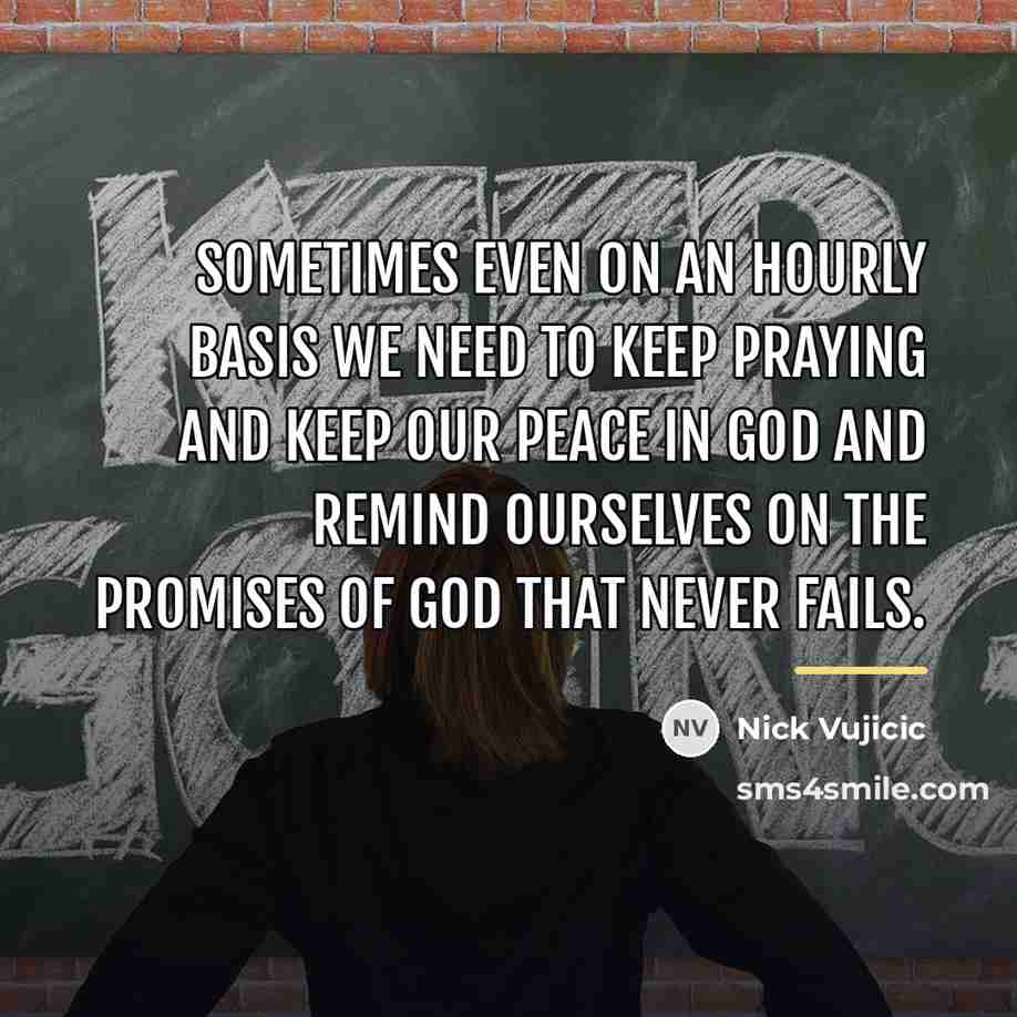 “Sometimes even on an hourly basis we need to keep…” quote by Nick Vujicic