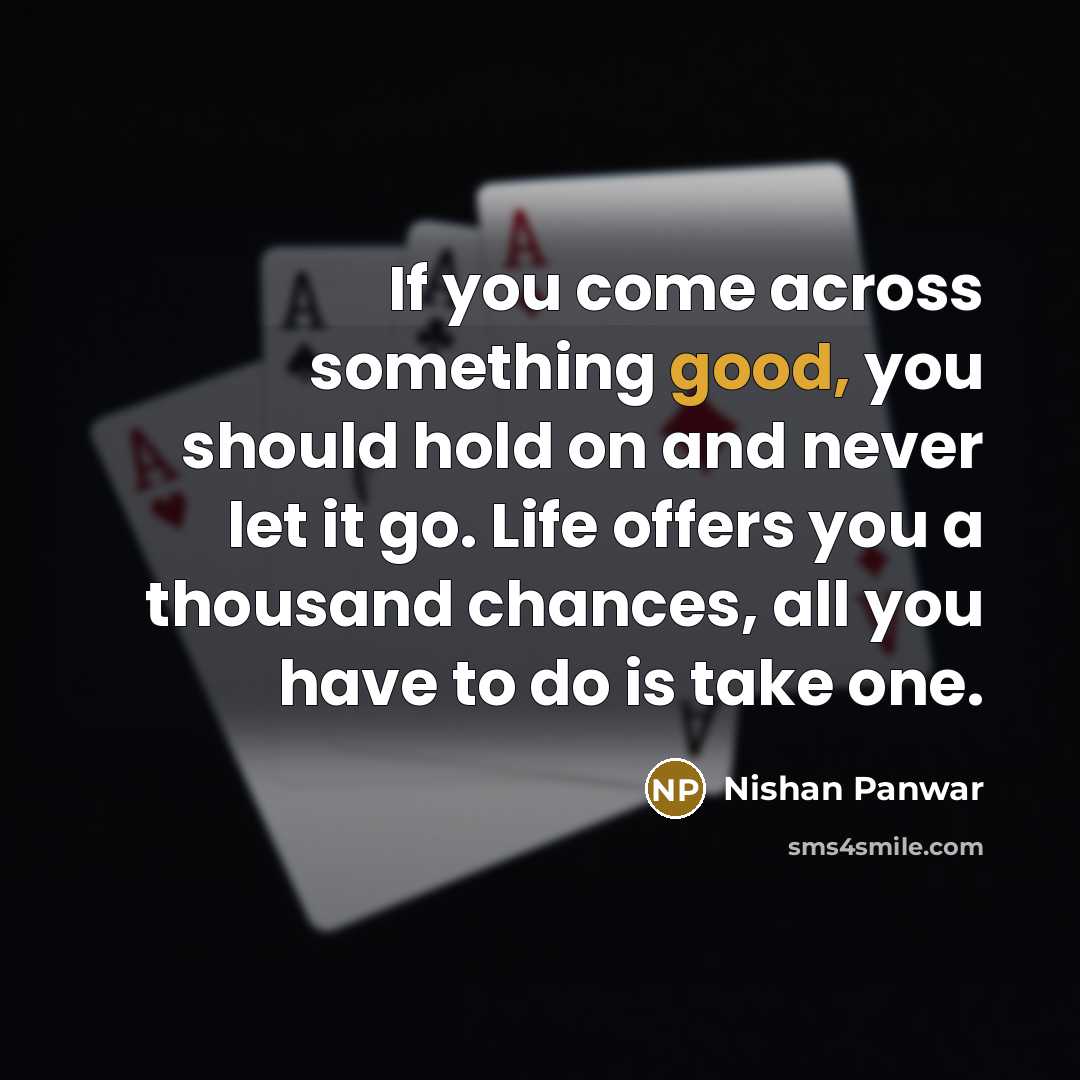 “If you come across something good, you should hold on…” quote by Nishan Panwar