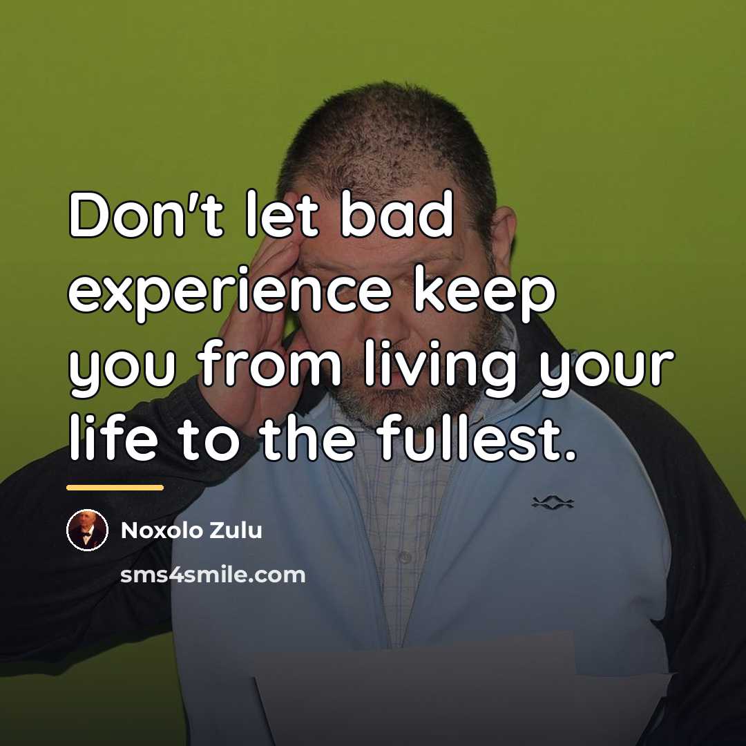 “Don't let bad experience keep you from living your life…” quote by Noxolo Zulu