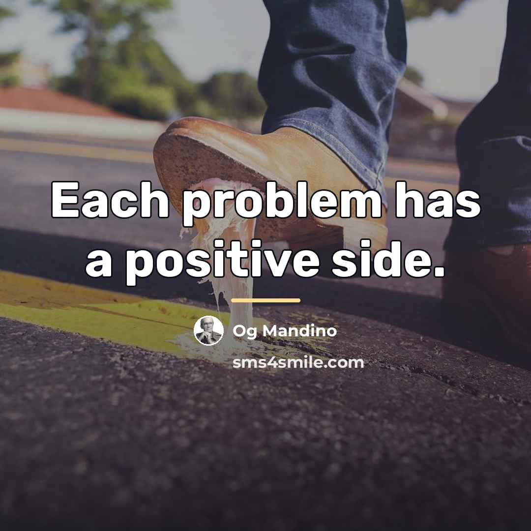 “Each problem has a positive side.…” quote by Og Mandino