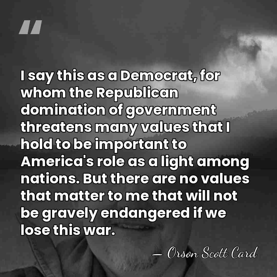 I say this as a Democrat, for whom the Republican domination of&hellip; - Orson Scott Card