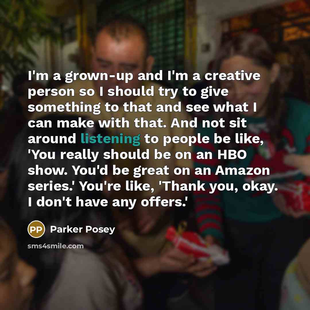 “I'm a grown-up and I'm a creative person so I…” quote by Parker Posey