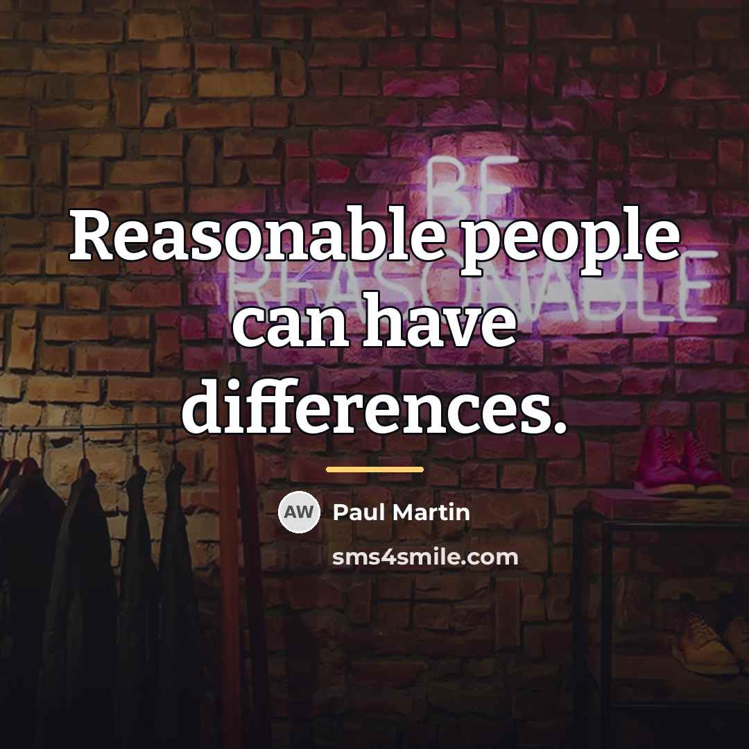 “Reasonable people can have differences.…” quote by Paul Martin