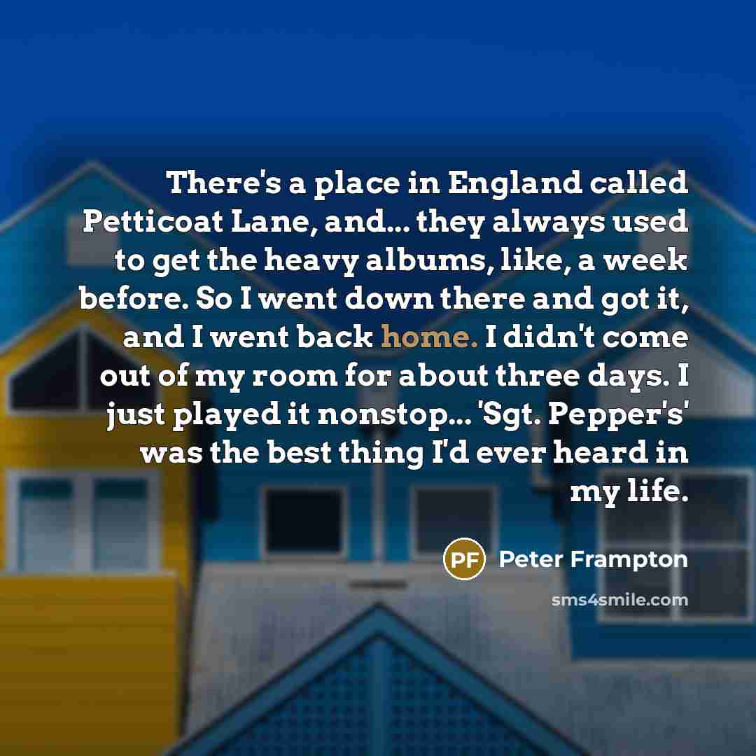 “There's a place in England called Petticoat Lane, and... they…” quote by Peter Frampton