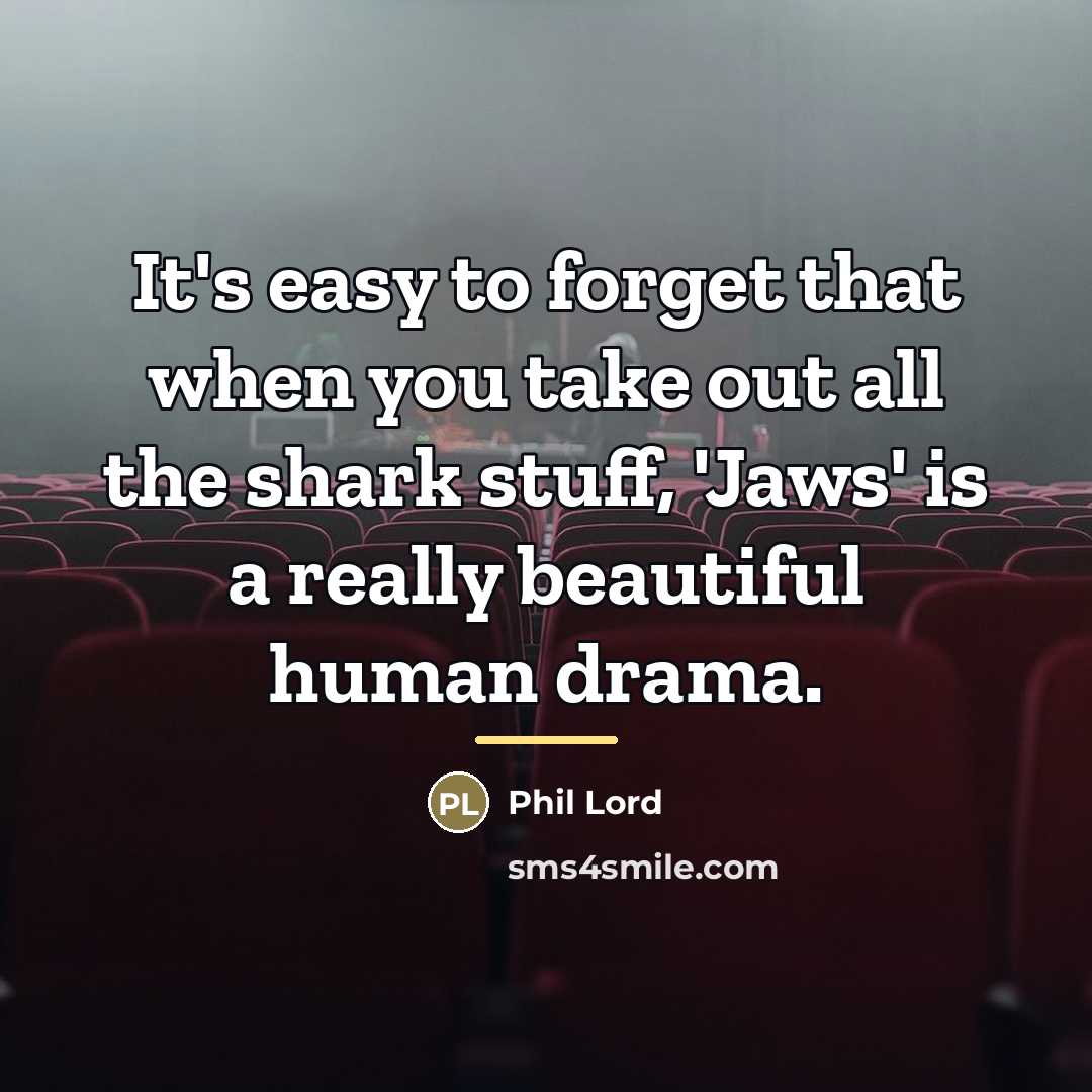 “It's easy to forget that when you take out all…” quote by Phil Lord