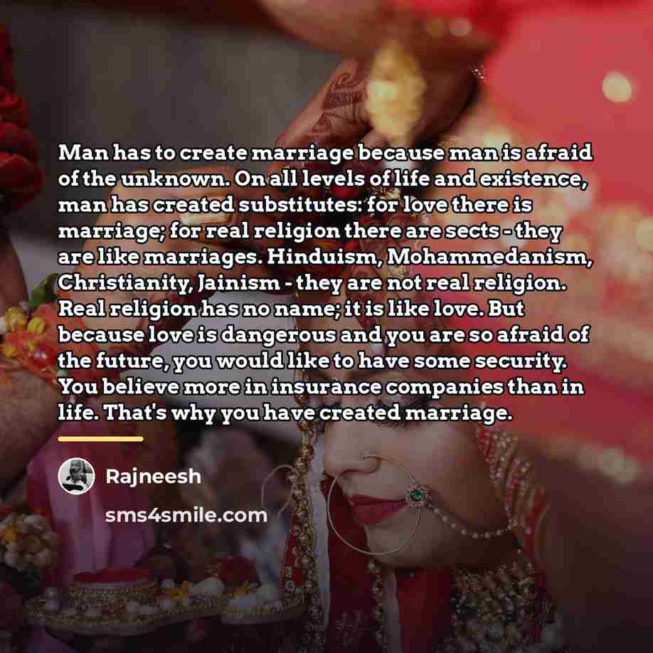 “Man has to create marriage because man is afraid of…” quote by Rajneesh