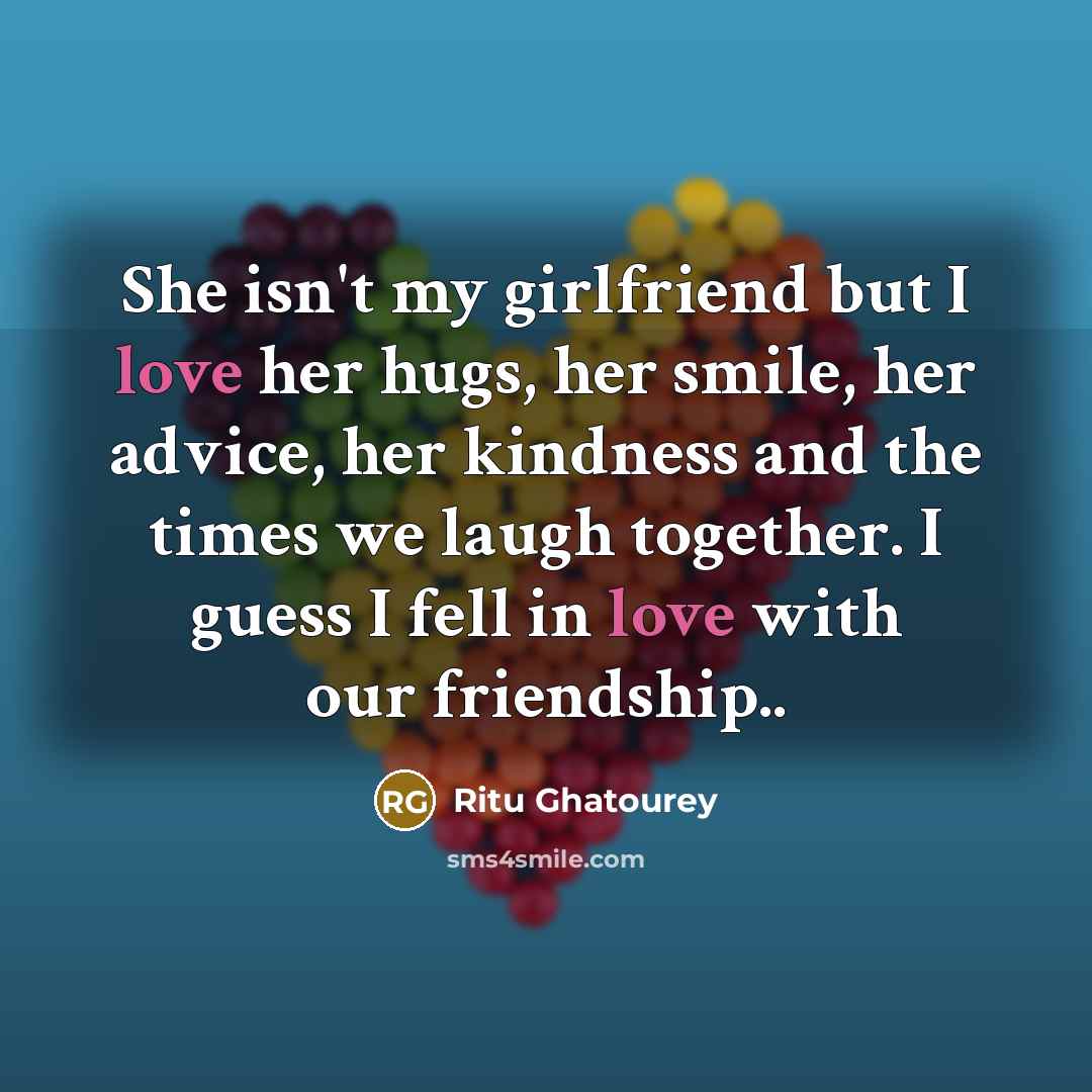 “She isn't my girlfriend but I love her hugs, her…” quote by Ritu Ghatourey