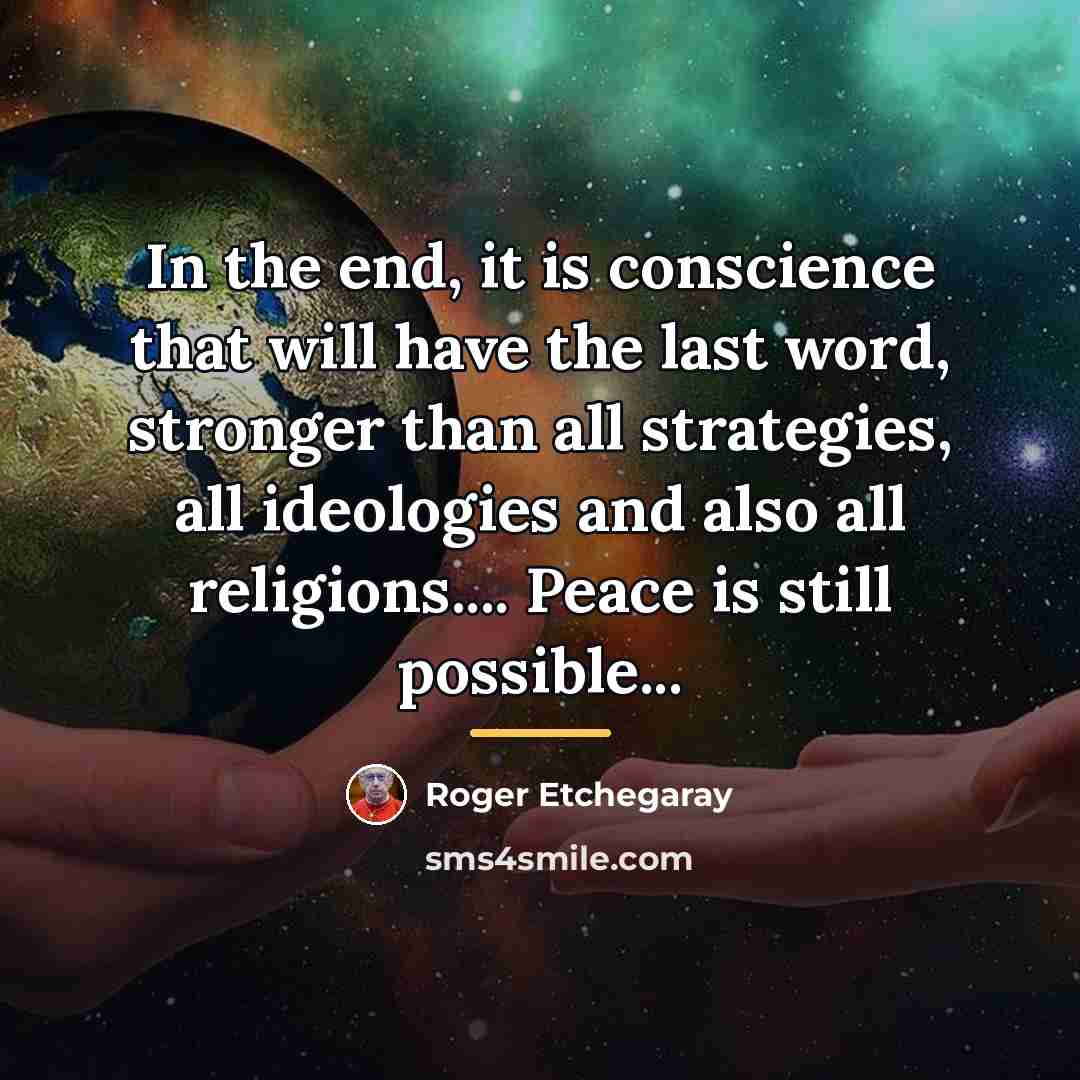 “In the end, it is conscience that will have the…” quote by Roger Etchegaray