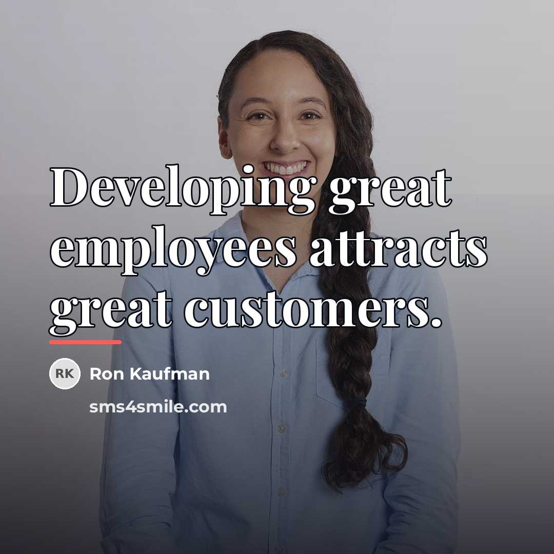 “Developing great employees attracts great customers.…” quote by Ron Kaufman