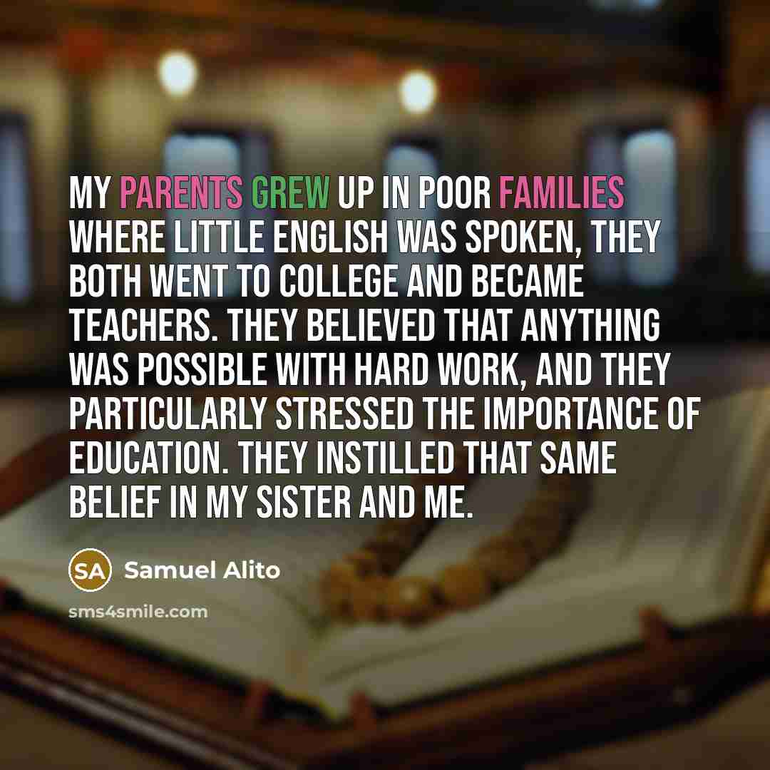 “My parents grew up in poor families where little English…” quote by Samuel Alito