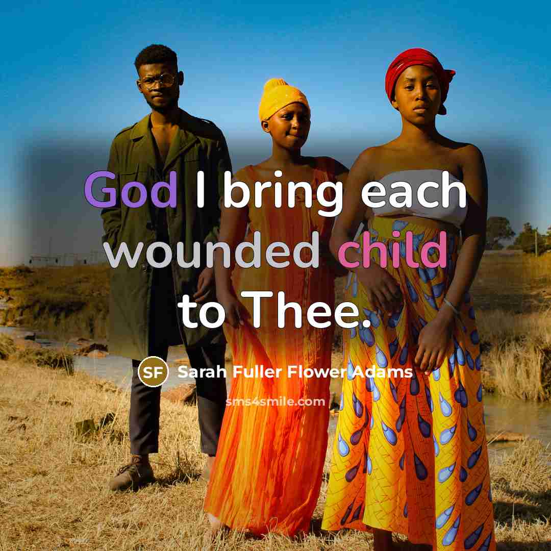 “God I bring each wounded child to Thee.…” quote by Sarah Fuller Flower Adams