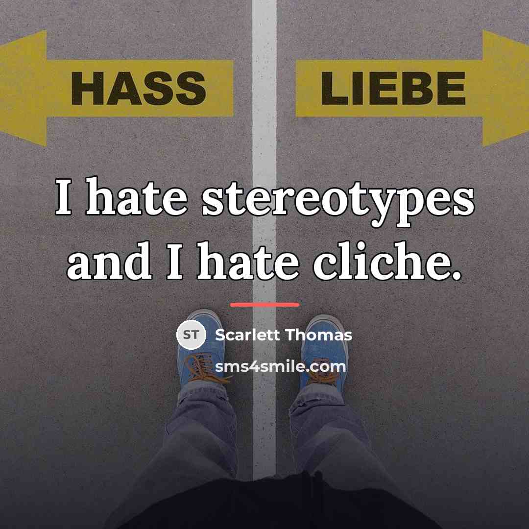 “I hate stereotypes and I hate cliche.…” quote by Scarlett Thomas