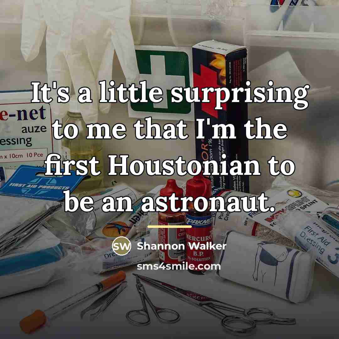 “It's a little surprising to me that I'm the first…” quote by Shannon Walker
