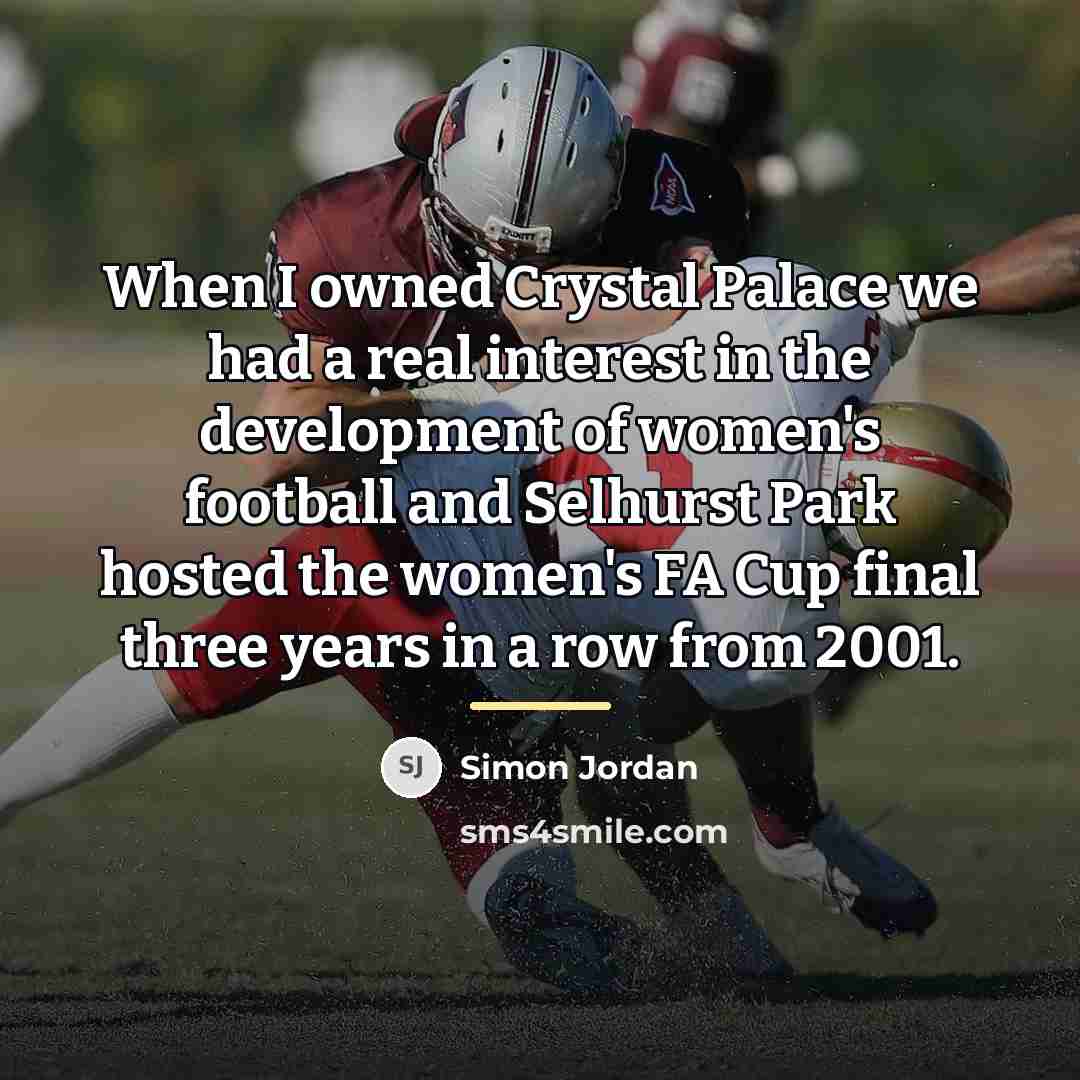 “When I owned Crystal Palace we had a real interest…” quote by Simon Jordan