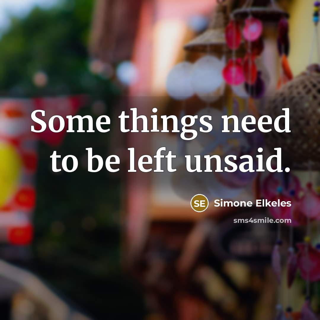 “Some things need to be left unsaid.” quote by Simone Elkeles