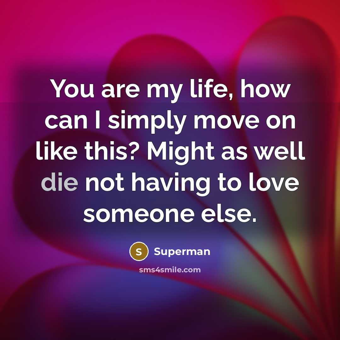 “You are my life, how can I simply move on…” quote by Superman