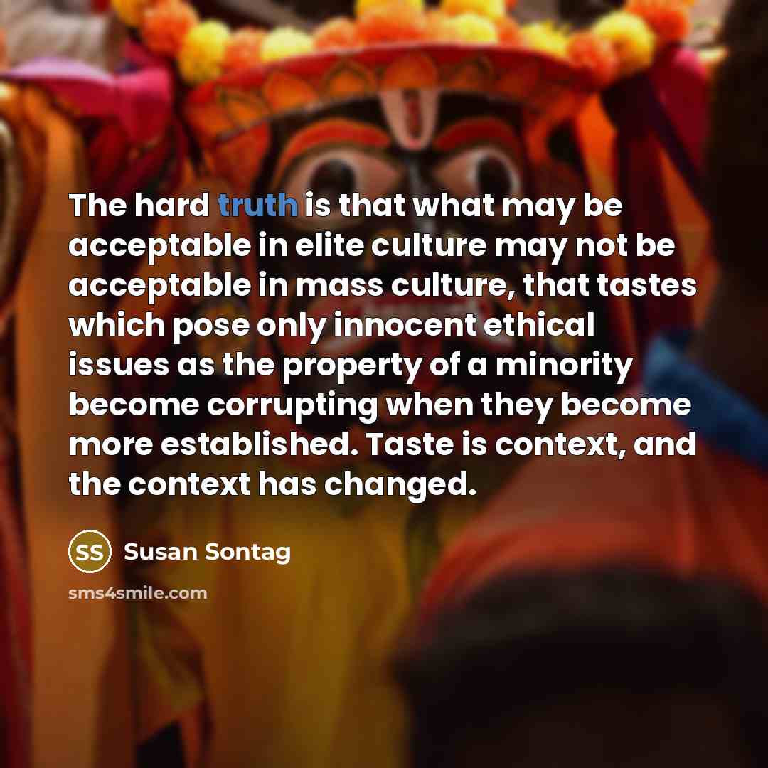 “The hard truth is that what may be acceptable in…” quote by Susan Sontag
