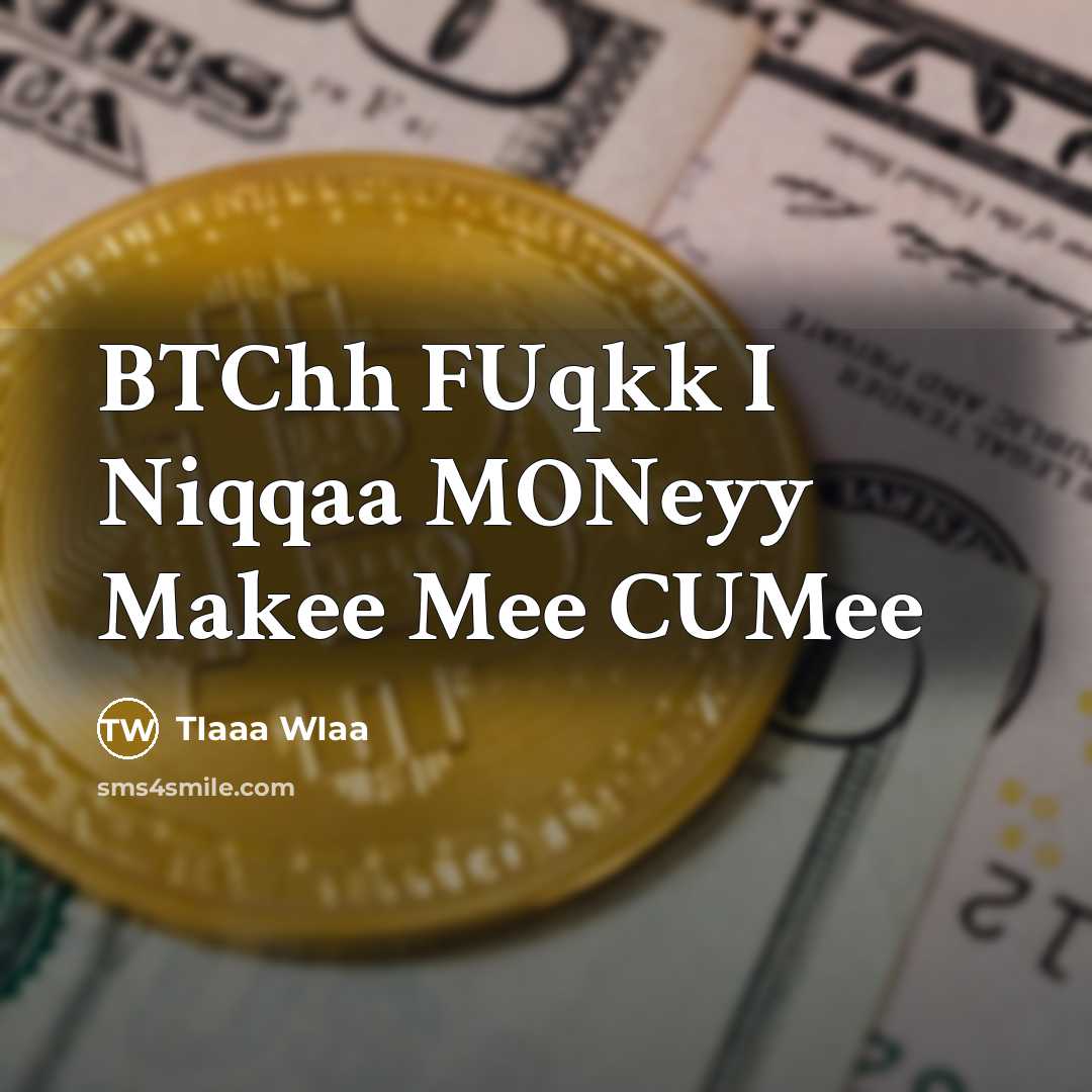 “BTChh FUqkk I Niqqaa MONeyy Makee Mee CUMee” quote by TIaaa WIaa