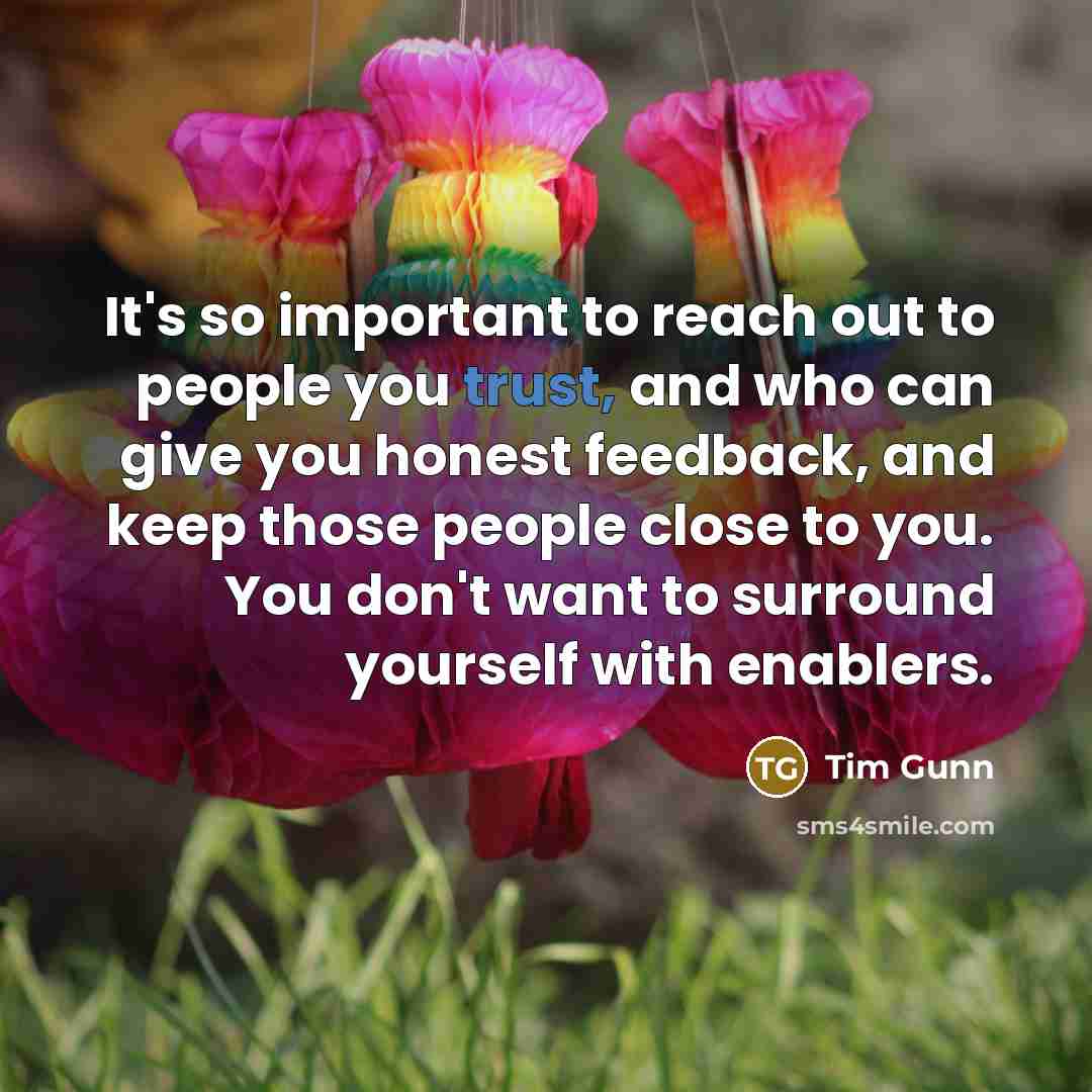 “It's so important to reach out to people you trust,…” quote by Tim Gunn