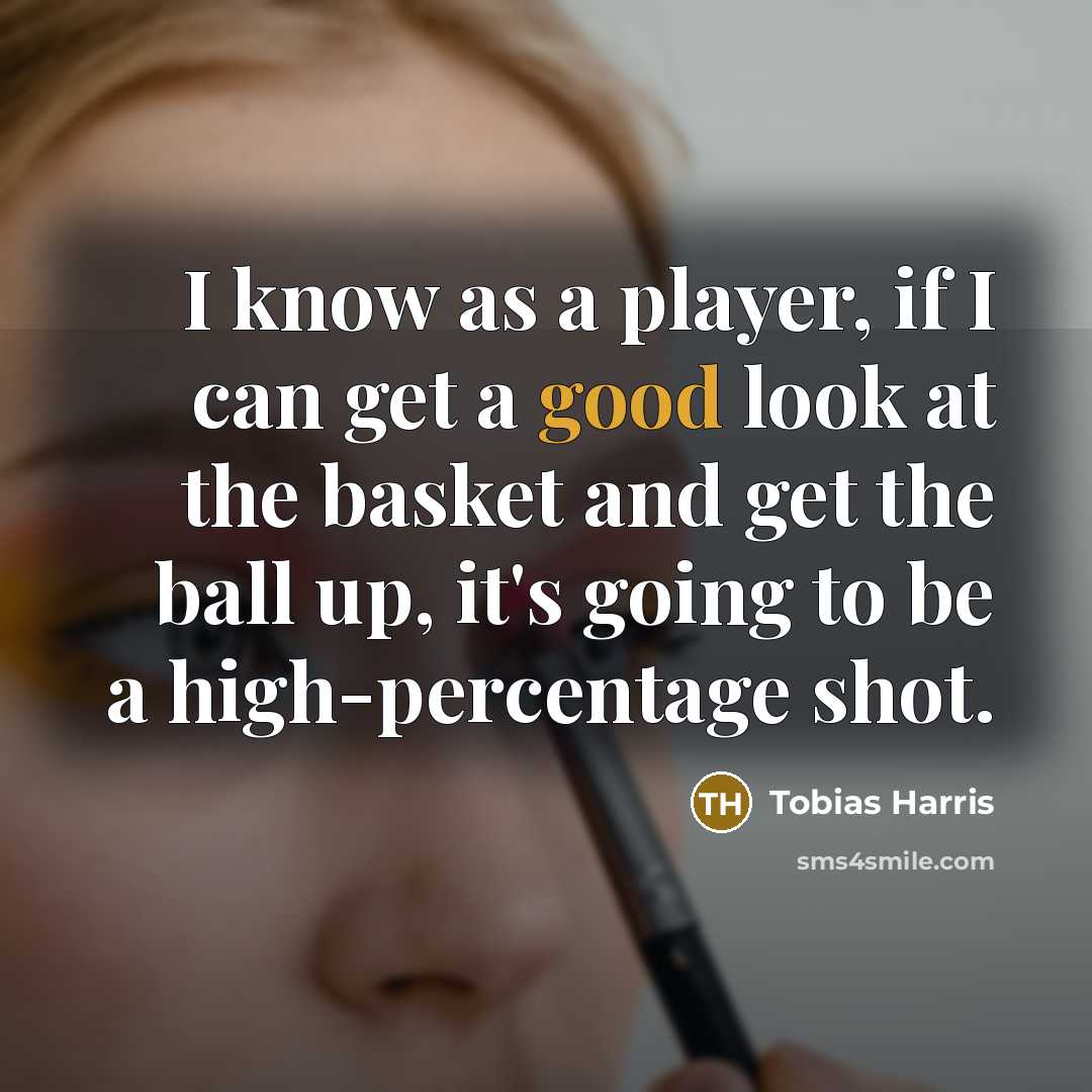 “I know as a player, if I can get a good look at the basket and get the ball up, it's going to be a high-percentage shot.” quote by Tobias Harris