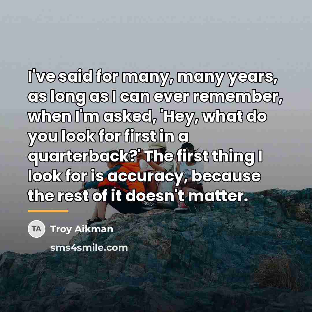 “I've said for many, many years, as long as I…” quote by Troy Aikman