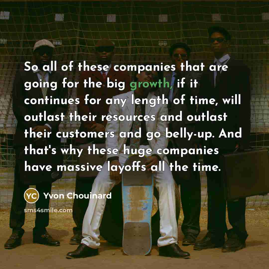 “So all of these companies that are going for the…” quote by Yvon Chouinard