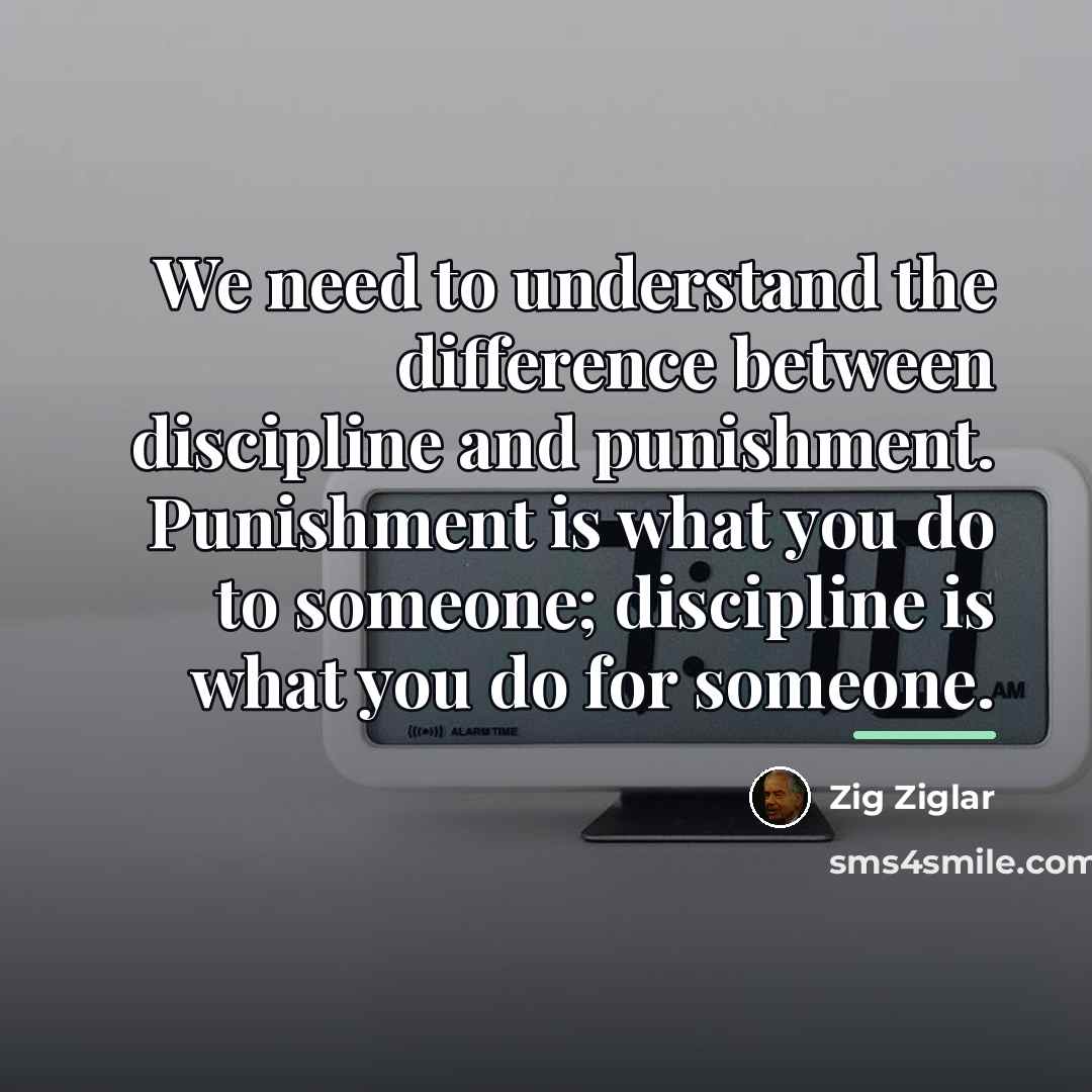 “We need to understand the difference between discipline and punishment.…” quote by Zig Ziglar