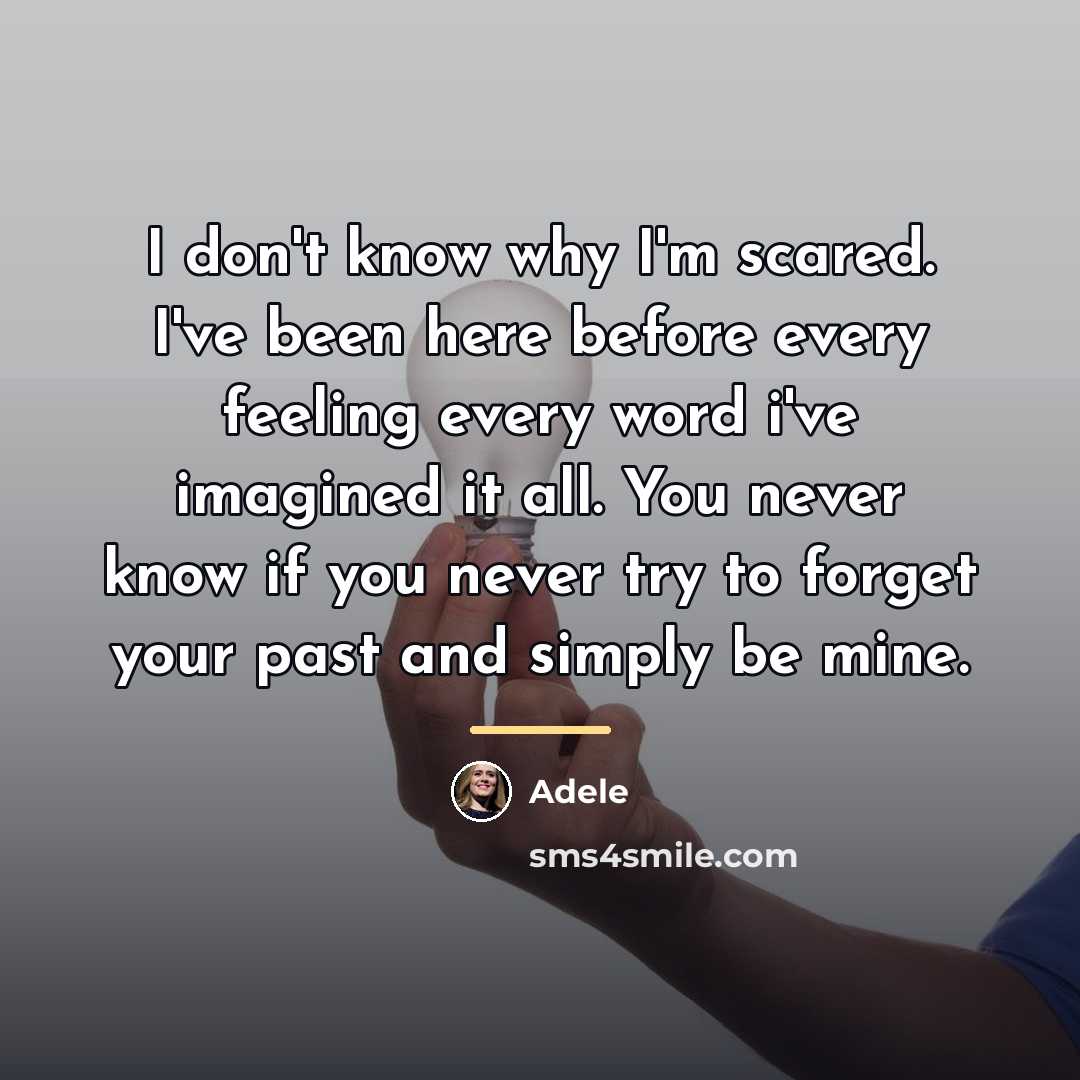 “I don't know why I'm scared. I've been here before…” quote by Adele