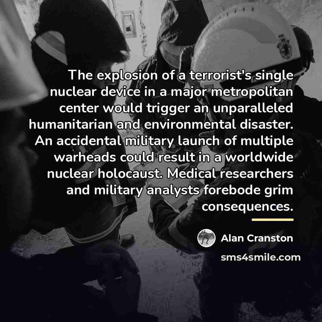 “The explosion of a terrorist's single nuclear device in a…” quote by Alan Cranston