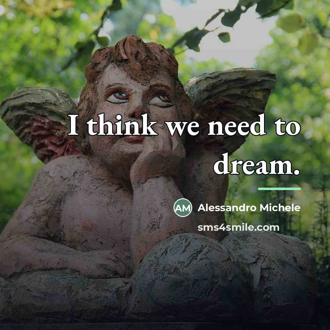 “I think we need to dream.…” quote by Alessandro Michele