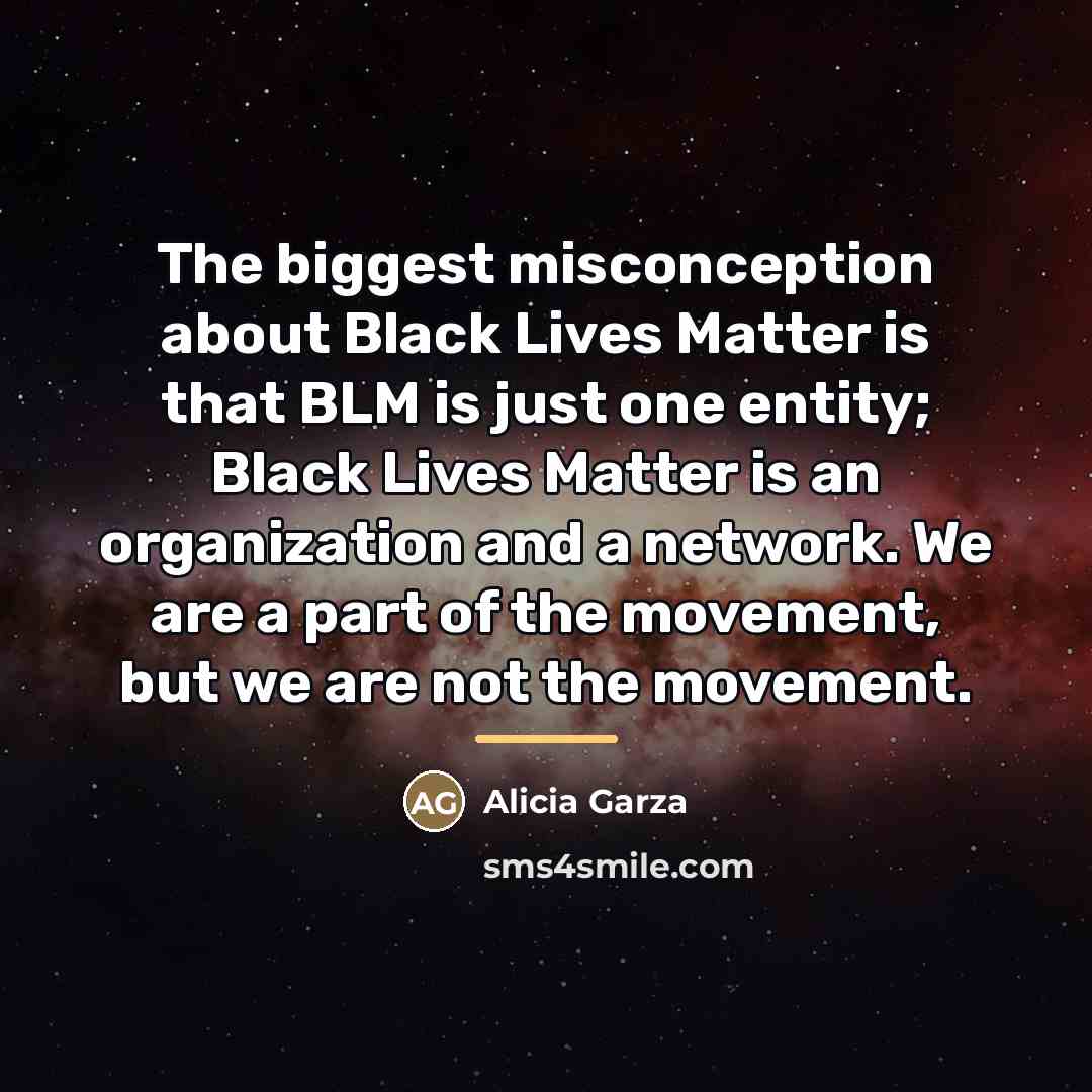 “The biggest misconception about Black Lives Matter is that BLM…” quote by Alicia Garza